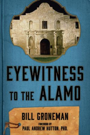 Cover of the book Eyewitness to the Alamo by Bill Cannon, Courtney Oppel