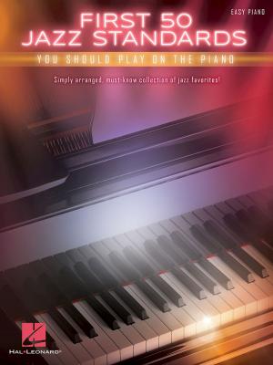 Cover of the book First 50 Jazz Standards You Should Play on Piano by Hal Leonard Corp.