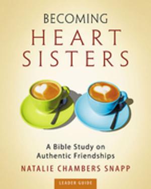 Book cover of Becoming Heart Sisters - Women's Bible Study Leader Guide