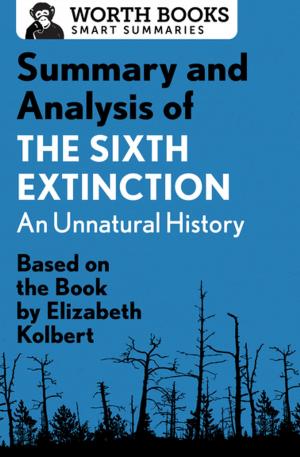 Cover of the book Summary and Analysis of The Sixth Extinction: An Unnatural History by Worth Books
