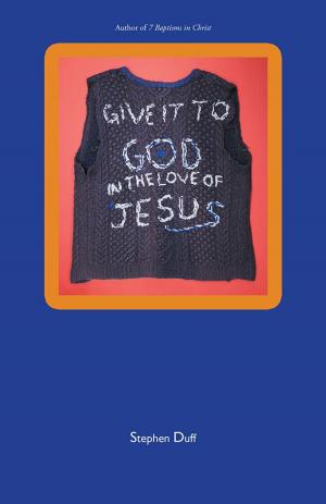 Cover of the book Give It to God in the Love of Jesus by Linda Bradshaw