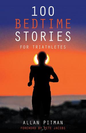 Cover of the book 100 Bedtime Stories for Triathletes by Ann Morgan Ph.D.