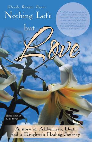 Cover of the book Nothing Left but Love by Ginger Grancagnolo Ed.D. D.Min.