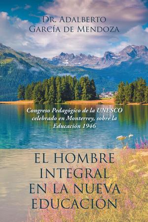 Cover of the book El Hombre Integral En La Nueva Educación by Tiuna Benito Fernandez