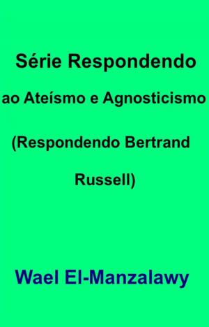 Book cover of Série Respondendo Ao Ateísmo E Agnosticismo (Respondendo Bertrand Russell)
