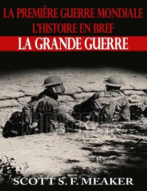 Cover of the book La Première Guerre Mondiale : L’Histoire En Bref – La Grande Guerre by The Blokehead