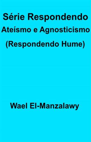 Cover of the book Série Respondendo Ateísmo E Agnosticismo (Respondendo Hume) by Giampiero Tirelli in arte Antares Stanislas