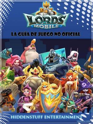 Cover of the book Lords Mobile: La Guía De Juego No Oficial by Leet Master