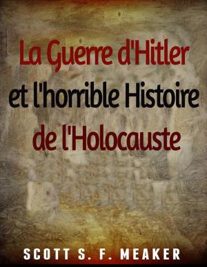 Book cover of La Guerre D'hitler Et L'horrible Histoire De L'holocauste