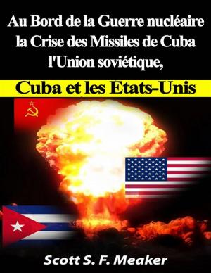 Cover of the book Au Bord De La Guerre Nucléaire : La Crise Des Missiles De Cuba - L'union Soviétique, Cuba Et Les Les États-Unis by Enrique Laso