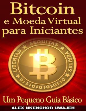 Cover of the book Bitcoin E Moeda Virtual Para Iniciantes Um Pequeno Guia Básico by Claudio Ruggeri