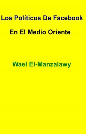 Cover of the book "los Políticos De Facebook En El Medio Oriente" by Sierra Rose