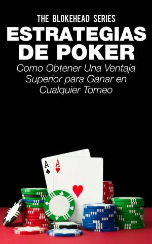 Cover of the book Estrategias de Poker: Como obtener una ventaja superior para ganar en cualquier torneo. by Joe Corso