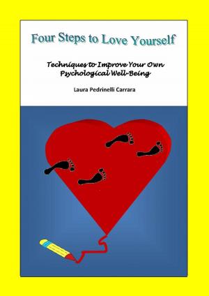 Cover of the book Four Steps to Love Yourself. Techniques to Improve Your Own Psychological Well-Being by Bernard Levine
