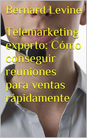 Book cover of Telemarketing experto: Cómo conseguir reuniones para ventas rápidamente