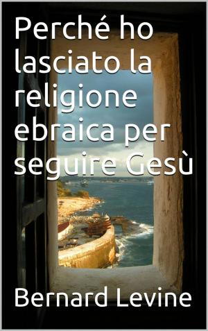 Cover of the book Perché ho lasciato la religione ebraica per seguire Gesù by Agnès Ruiz