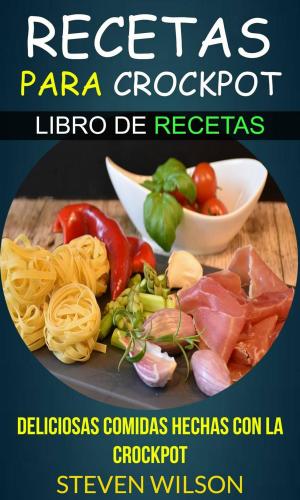 Cover of the book Recetas para Crockpot - Deliciosas Comidas Hechas con la Crockpot - Libro de Recetas by Christine Matthews