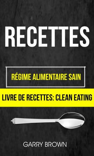 Cover of the book Recettes: Régime alimentaire sain (Livre De Recettes: Clean Eating) by Simone Perugini
