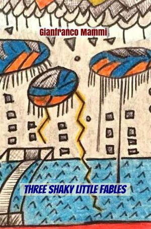 Cover of the book Three Shaky Little Fables by Carmen Saptouw