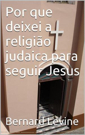 Cover of the book Por que deixei a religião judaica para seguir Jesus by Elena Guimard