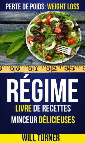 bigCover of the book Régime : Livre de recettes minceur délicieuses (Perte De Poids: Weight Loss) by 