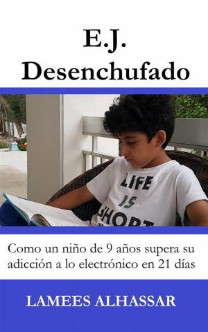 Cover of the book E.j. Desenchufado: Cómo Un Niño De 9 Años Supera Su Adicción A Las Actividades Electrónicas by Sky Corgan