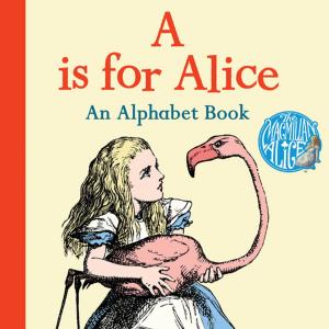 Cover of the book A is for Alice: An Alphabet Book by Lewis Carroll