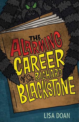 Cover of the book The Alarming Career of Sir Richard Blackstone by Miriam Spitzer Franklin