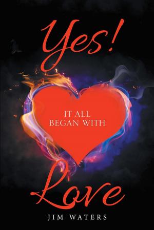 Cover of the book Yes! It All Began with Love by Janice M. Fair-Salters
