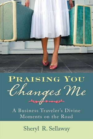 Cover of the book Praising You Changes Me by Jerome A. Jochem M.S. M.A.