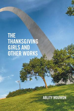 Cover of the book The Thanksgiving Girls and Other Works by Dr. Oliver Akamnonu