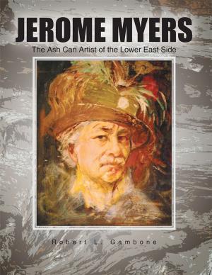 Cover of the book Jerome Myers: the Ash Can Artist of the Lower East Side by S.A. Abakwue