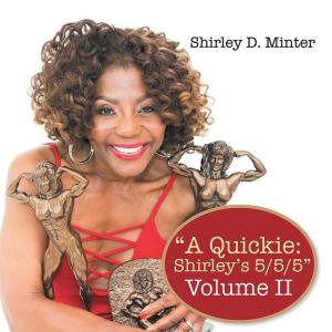 Cover of the book “A Quickie: Shirley’S 5/5/5” by Sheryl Stewart