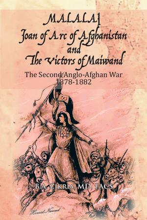 Cover of the book Malalai Joan of Arc of Afghanistan and the Victors of Maiwand by Paul Tshuma