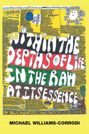 Cover of the book Within the Depths of Life in the Raw at Its Essence . . . by Judy Rice