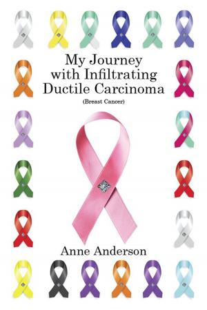Cover of the book My Journey with Infiltrating Ductile Carcinoma (Breast Cancer) by Dr. William Burnham