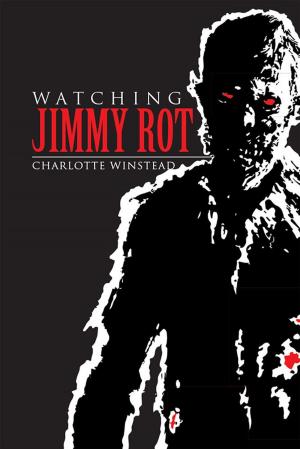 Cover of the book Watching Jimmy Rot by Bob Taylor