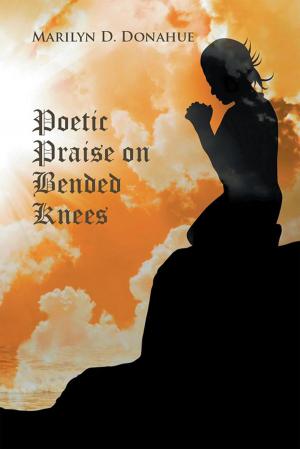 Cover of the book Poetic Praise on Bended Knees by Marie Theresa Coombs, Francis Kelly Nemeck