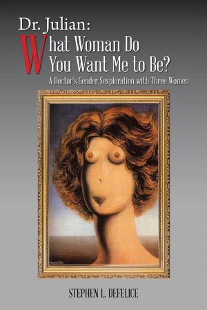 Cover of the book Dr. Julian: What Woman Do You Want Me to Be? by Nicole Porter