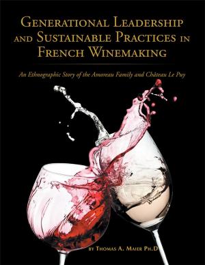 Cover of the book Generational Leadership and Sustainable Practices in French Winemaking by Stephen A. Enna, Dennis J. Wootten