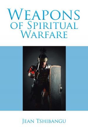 Cover of the book Weapons of Spiritual Warfare by Chris J Berry