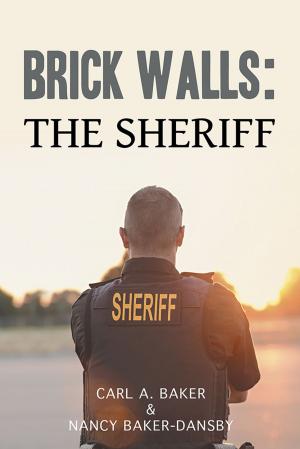 Cover of the book Brick Walls: the Sheriff by Sciantel Crista