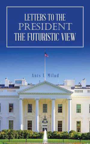 Cover of the book Letters to the President the Futuristic View by Jonathan F. Goforth