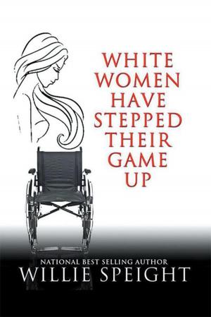 Cover of the book White Women Have Stepped Their Game Up by Juan Reque