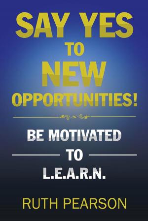Cover of the book Say Yes to New Opportunities! by N. J. Moore