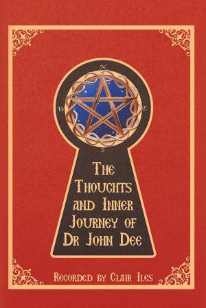 Cover of the book The Thoughts and Inner Journey of Dr. John Dee by Vatsala Virdee