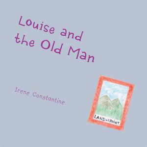 Cover of the book Louise and the Old Man by Cynthia Mary Heelan