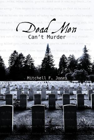 Cover of the book Dead Men Can't Murder by Pamela E. Clarke
