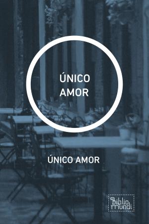 Cover of the book ÚNICO AMOR by CLAUDIO HENRIQUE CERQUEIRA DUARTE Claudio Duarte