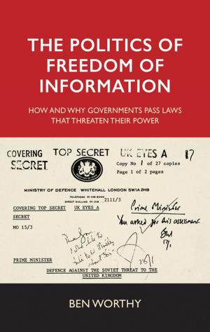 Cover of the book The politics of freedom of information by Jason Lawrence